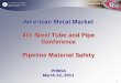 American Metal Market 4th Steel Tube and Pipe Conference ... · 4th Steel Tube and Pipe Conference Pipeline Material Safety ... • Welding – repairs, alignment & procedures 