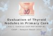 Evaluation of Thyroid Nodules in Primary Care - CANP Conference Presentations... · Design an initial diagnostic plan of care ... total thyroidectomy, taking levothyroxine : ... Evaluation