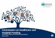 Commission on Healthcare and Hospital Funding · Commission on Healthcare and Hospital Funding ... exclusively on government-sponsored healthcare programs for low income ... I Base