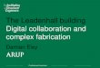 The Leadenhall building Digital collaboration and · Conferences & seminars The Leadenhall building Digital collaboration and complex fabrication . Damian Eley . Good morning. I am