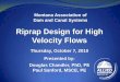 Riprap Design for High Velocity Flows - MADCS Homemadcs.org/files/Riprap_course.pdf · Riprap Design for High Velocity Flows Thursday, October 7, 2010 ... Shape –neither the width
