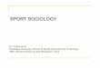 SPORT SOCIOLOGY - Hacettepe · Learning objectives: - to define the field of sport sociology - to discuss the questions studied in this field - to describe how information from this
