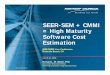 SEER-SEM + CMMI = High Maturity Software Cost …CMMI...= High Maturity Software Cost Estimation ... Behavior Receive ... Analysis •Initial Use Cases •Activity diagrams •SRS