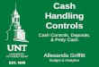 Cash Handling Controls - Budget Office · Cash Handling Controls ... • “Petty Cash Fund” ... –Record retention office procedures . Separation of Duties •Collecting cash