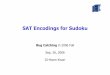 SAT Encodings for Sudoku - swtv.kaist.ac.krswtv.kaist.ac.kr/courses/cs492-fall17/sat-smt/lec41-sudoku.pdf · SAT Encodings for Sudoku Bug Catchingin 2006 Fall Sep. 26, 2006 Gi-Hwon