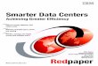 Smarter Data Centers - IBM Redbooks Data Centers Achieving Greater Efficiency Mike Ebbers Matthew Archibald Carlos Felipe França da Fonseca Marc Griffel Veerendra Para Michael Searcy