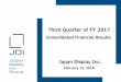 Third Quarter of FY 2017 - j-display.com · February 14, 2018 . Third Quarter of FY 2017 . Consolidated Financial Results . Japan Display Inc