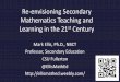 Re-envisioning Secondary Mathematics Teaching and …ellismathed.weebly.com/uploads/1/3/9/1/...mathematics_-_share.pdf · Re-envisioning Secondary Mathematics Teaching and ... •