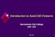 Introduction To AutoCAD Features/Windows Reviewmedia.scc.losrios.edu/FitzpaK/310/310_PPT/AutoCAD_Introduction.pdf · EDT 310 1 Introduction to AutoCAD Features Sacramento City College