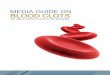 MEDIA GUIDE ON BLOOD CLOTS - MultiVu, a Cision … · MEDIA GUIDE ON BLOOD CLOTS ... VOLUME II: BLOOD CLOTS IN THE ARTERIES Arterial thrombosis is the formation of a blood ... (ACS).1