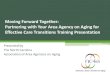 Moving Forward Together: Partnering with Your Area … Forward Together: Partnering with Your Area Agency on Aging for Effective Care Transitions Training Presentation. ... •Julie
