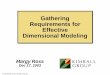 Gathering Requirements for Effective Dimensional · PDF fileRequirements for Effective Dimensional Modeling Gathering Requirements for Effective Dimensional Modeling ... § The Data