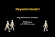 Miguel Ramos Carretero - KTH · Miguel Ramos Carretero Beyond visuals! 2 Song vs Song (2012) [1] LandSeed v1.0 (2013) [2] Virtual characters Perception ... Miguel Ramos Carretero