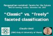 “Classic” vs. “freely” faceted classification - ISKO UK | … ·  · 2014-07-08“Classic” vs. “freely” faceted classification ... as a method to create classmarks
