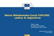 Marie Skłodowska-Curie COFUND - policy & objectives · Work Programme H2020-MSCA COFUND Guide for Applicants SEP user guide Available on the Participant Portal under Call documents