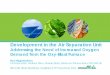 Development in the Air Separation Unit - ieaghg.org and Steel Presentations/13... · Development in the Air Separation Unit Addressing the Need of Increased Oxygen ... Cryogenic ASU
