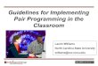 Guidelines for Implementing Pair Programming in the … · Guidelines for Implementing Pair Programming in the Classroom Laurie Williams North Carolina State University williams@csc.ncsu.edu