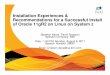 9881 Oracle 11gR2 Installation Experiences - SHARE · Installation Experiences & ... of Oracle 11gR2 on Linux on System z ... • Two Types of Installs those Involving Oracle Grid