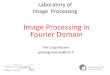 Image(Processing(in( Fourier(Domain( - Home Page INO · Image(Processing(in(Fourier(Domain ... MATLAB(has(three(funcons (to(compute(the(DFT:((1.(fft(for ... % Calculate the discrete