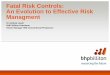 Fatal Risk Controls: An Evolution to Effective Risk Managmentfiles.ctctcdn.com/ac8e3003101/5808b4f3-82f2-4642-85b2-6494ea11c77… · Fatal Risk Controls: An Evolution to Effective