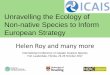 Unravelling the Ecology of Non-native Species to Inform ... Species to Inform European Strategy Helen Roy ... (common myna) Chrysemys picta ... (Red Imported Fire Ant)