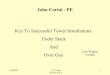 Key To Successful Tower Installations: Under Stack …1].pdf5/20/2005 J. F. Corini KE1IH-YCCC 1 John Corini - PE Key To Successful Tower Installations: Under Stack And Over Guy Tom