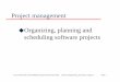 Project management Organizing, planning and scheduling ...plg.uwaterloo.ca/~holt/cs/446/06/slide-backup/Mancoridis.Ch.3.pdf · Chapter 3 Slide 1 Project management Organizing, planning