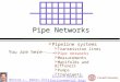 [PPT]Pipe Networks - CEE Cornellceeserver.cee.cornell.edu/mw24/cee332/Lectures/02 Pipe... · Web viewPipeline systems Transmission lines Pipe networks Measurements Manifolds and diffusers