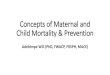 Concepts of Maternal and Child Mortality & Preventionoer.unimed.edu.ng/LECTURE NOTES/1/1/Dr-ADEBIMPE-Concepts...Concepts of Maternal and Child Mortality & Prevention Adebimpe WO (PhD,