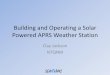 Building and Operating a Solar Powered APRS Weather Station · Building and Operating a Solar Powered APRS Weather Station Clay ... •Need high power to hit digipeater/igate 