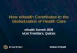 How eHealth Contributes to the Globalization of Health Care 2 - Susan Hyatt... · How eHealth Contributes to the Globalization of Health Care ... —— Thomas LThomas L.. Friedman,