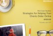 Mini Case Studies: Strategies for Helping Your Clients ... · Mini Case Studies: Strategies for Helping Your Clients Order Online WEBINAR Thursday, April 19th. Your Presenters 