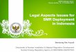 Legal Aspects Issues for SMR Deployment in Indonesia€¦ ·  · 2017-09-28Legend In Preparation In Reviewing Process In Planning ... • The key infrastructure issues for SMR deployment