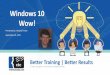 Windows 10 Wow! - ctc TrainCanada 10 Wow! - Table of Contents ... running Microsoft’s new Windows 10 operating system ... The chap in the video is HoloLens designer Alex Kipman