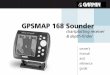GPSMAP 168 Sounder - Garminstatic.garmin.com/pumac/GPSMAP168Sounder_OwnersManual.pdf · GARMIN hereby grants permission to download a single copy of this ... The GARMIN GPSMAP 168