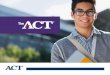 The ACT test is a curriculum- and standards-based€¦ ·  · 2016-11-26The ACT ® test is a curriculum- and standards-based ... • English Language Arts Score – 1–36 range