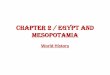 Chapter 2 / Egypt and Mesopotamia - Weeblychurchillworldhistory.weebly.com/uploads/8/7/6/7/87673478/wc_2... · Chapter 2 / Egypt and Mesopotamia ... Land Between the Rivers •Fertile