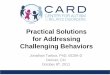 Practical Solutions for Addressing Challenging · PDF filePractical Solutions for Addressing Challenging Behaviors Jonathan Tarbox, ... –Depends on recall ... to talk about ABC recording