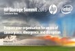 HP Storage Summit 2015 - Hewlett Packard Enterprise · 3PAR SSMC. HP OneView. ... 2. 1 sec. RPO/RTO. 17x. Faster. Balance workloads transparently with HP 3PAR Peer Motion. ... HP