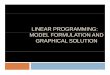 LINEAR PROGRAMMING: MODEL FORMULATION …ggn.dronacharya.info/MEDept/Downloads/QuestionBank/...Chapter Topics ModelFormulationModel Formulation A Maximization Model Example GhilSlti