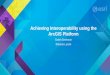 Achieving Interoperability using the ArcGIS Platform. - …proceedings.esri.com/library/userconf/proc15/tech... ·  · 2015-07-31Achieving Interoperability using the ArcGIS Platform