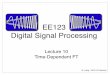EE123 Digital Signal Processing - EECS Instructional ...ee123/sp16/Notes/Lecture10_STFT... · Applications •Time Frequency ... DTFT of Sampled, Windowed Signal Miki Lustig UCB