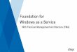 Foundation for Windows as a Service - Cloud Advisors · XenApp Server (Controller & Delivery) WS08R2 Applications & Desktop ... Simplified Installation Integrated installation of:
