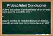 Probabilidad Condicional - BIFIgopar/TEACHING/teaching_web_3.pdf · Probabilidad Condicional Veamos como se puede definir la probabilidad condicional. Después de realizar muchas