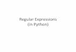 Regular Expressions (in Python) - Computing Science and ...€¦ · Regular expression • (abbreviated regex or regexp) a search pattern, mainly for use in pattern matching with