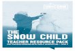 THE SNOW CHILD - Unicorn Theatre Theatre THE SNOW CHIL… · their thoughts and feelings about what they’ve seen. ... grieving that they have no children. When the first winter