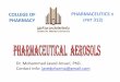 COLLEGE OF PHARMACEUTICS II PHARMACY … II (PHT 312) OBJECTIVES OF THE LECTURE At the end of this lecture, you will be aware of: ... MANUFACTURE OF PHARMACEUTICAL AEROSOLS