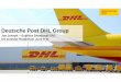 Deutsche Post DHL Group€¦ · Deutsche Post DHL Group Joe Joseph ... Reviewing transformation course based on pil ot country and organizational alignment analysis ... DHL UPS FedEx