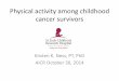 Physical activity among childhood cancer survivors - · PDF filePhysical activity among childhood cancer survivors ... self-report of ... all potentially late effects of childhood