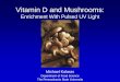 Enrichment With Pulsed UV Light - Penn State Universityplantpath.psu.edu/mushroom-industry-conference/52-mushroom-industry...Enrichment With Pulsed UV Light ... Swiss, 1 ounce 12 4